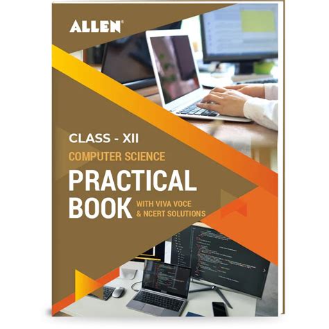 Computer Science Practicals & NCERT Solutions for Class 12 - ALLEN E ...