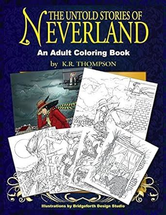 The Untold Stories of Neverland: An Adult Coloring Book : Thompson, K R ...