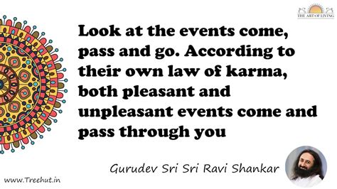 Look at the events come, pass and go. According to their... Quote by ...