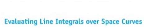 Image result for Evaluating Line Integrals Over Space Curves