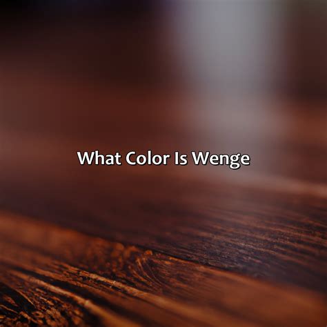 What Color Is Wenge - colorscombo.com