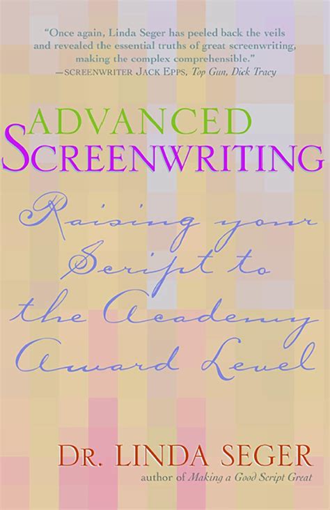 Advanced Screenwriting: Taking Your Writing to the Academy Award Level ...
