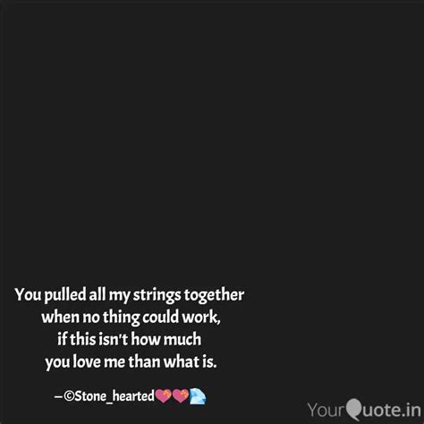 You pulled all my strings... | Quotes & Writings by Creative Angel ...