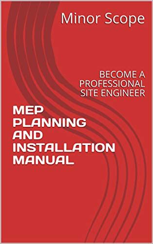 MEP PLANNING AND INSTALLATION MANUAL: BECOME A PROFESSIONAL SITE ...
