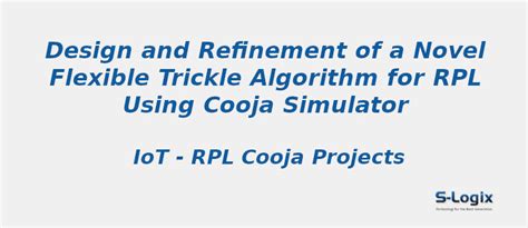 Refinement of a Novel Flexible Trickle Algorithm for RPL | S-Logix