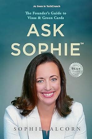 Ask Sophie™: The Founder’s Guide to Visas & Green Cards eBook : Alcorn ...