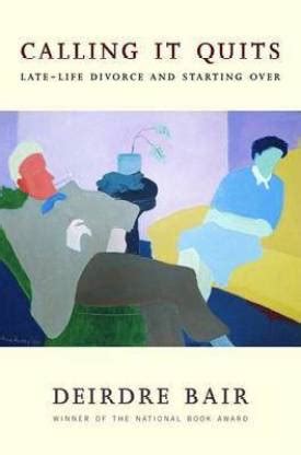 Calling It Quits: Buy Calling It Quits by Bair Deirdre at Low Price in ...