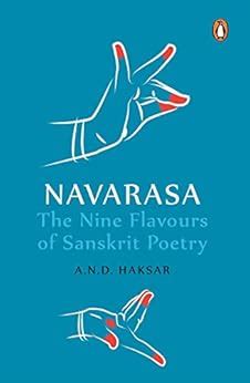 Navarasa: The Nine Flavours of Sanskrit Poetry eBook : Haksar, AND ...