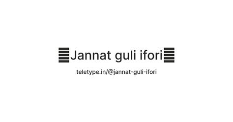 🦋Jannat guli ifori🌸 — Teletype