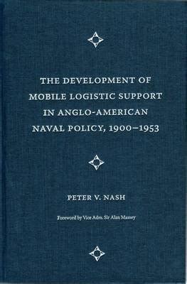 The Development of Mobile Logistic Support in Anglo-American Naval ...