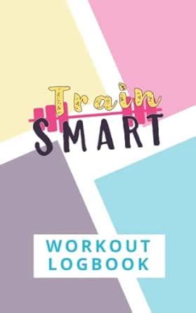 Train Smart Workout Logbook: Plan & record your training sessions ...