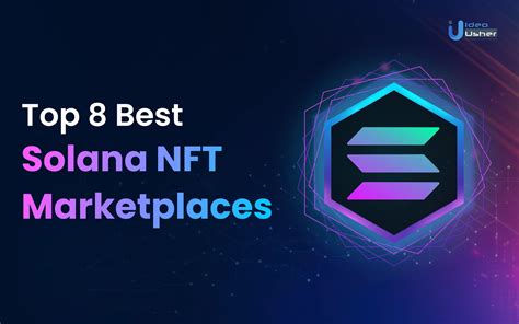 Check the top 8 Solana NFT marketplace - IdeaUsher