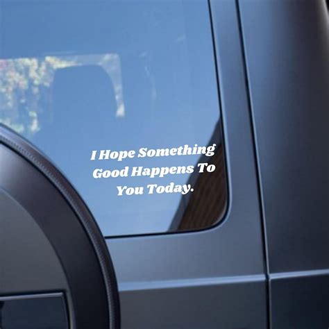 Amazon.com - I Hope Something Good Happens to You Today - Motivational Car Vinyl Decal Bumper ...