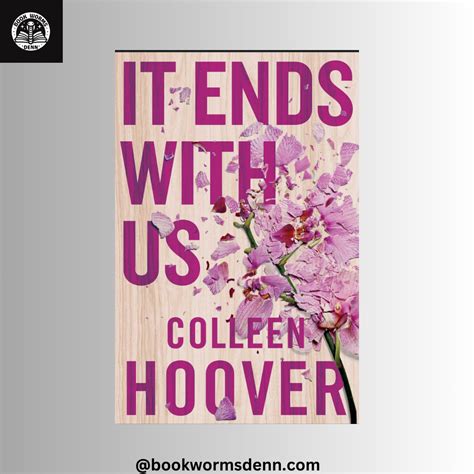 IT ENDS WITH US by COLLEEN HOOVER – Bookwormsdenn