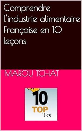 Comprendre l'industrie alimentaire Française en 10 leçons (Top 10 ...