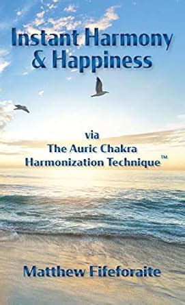 Instant Harmony and Happiness: via The Auric Chakra Harmonization ...