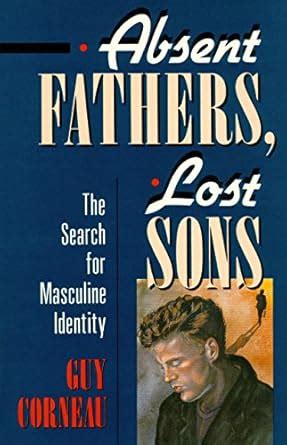 Absent Fathers, Lost Sons: The Search for Masculine Identity (C. G ...