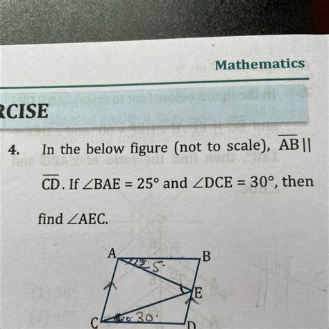 In the below figure (not to scale), AB || CD. If ∠BAE=25 and ∠DCE=30 ...