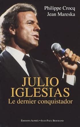 Amazon.in: Buy Julio Iglesias : Le dernier conquistador Book Online at ...