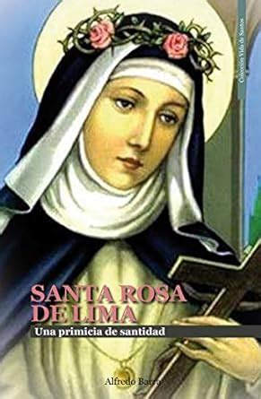 SANTA ROSA DE LIMA: Una primicia de santidad (Vida de Santos nº 9 ...