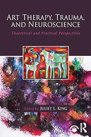 Buy Art Therapy, Trauma, and Neuroscience: Theoretical and Practical ...