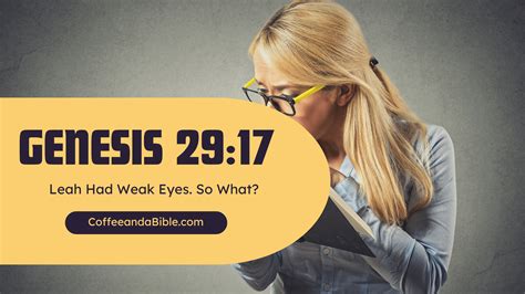 Leah Had Weak Eyes. So What? (Genesis 29:17) - Coffee and a Bible