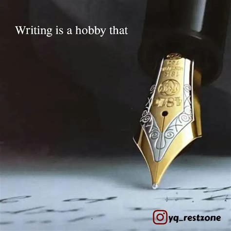 Writing is a hobby that | Quotes & Writings by Rest Zone | YourQuote