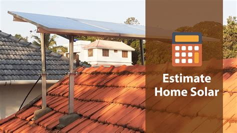Solar Calculator - How can I Estimate Solar for My Home?