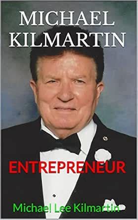 MICHAEL KILMARTIN THE ENTREPRENEUR eBook : Kilmartin, Michael Lee ...