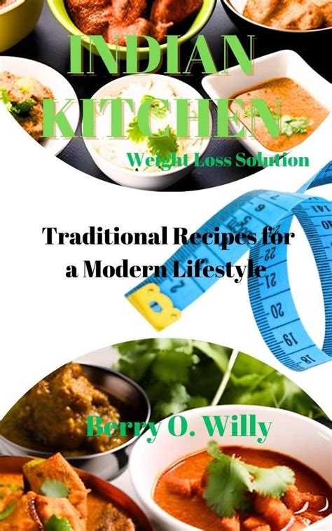 INDIAN KITCHEN Weight Loss Solution: Traditional Recipes for a Modern ...