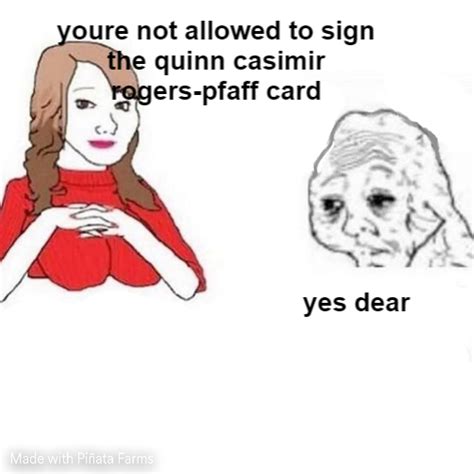 Yes Dear Memes - Piñata Farms - The best meme generator and meme maker ...