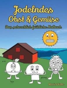 Jodelndes Obst & Gemuse - Das schrecklich froehliche Malbuch: Buy ...