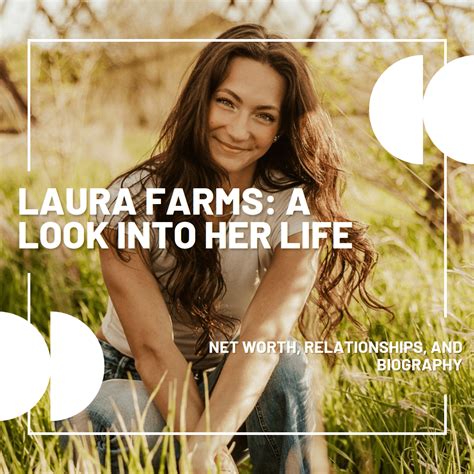 Inside Laura Farms: Net Worth, Relationships, And Biography