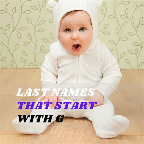 490+ *Best* Last Names That Start with G 2024 [Meaning Included]