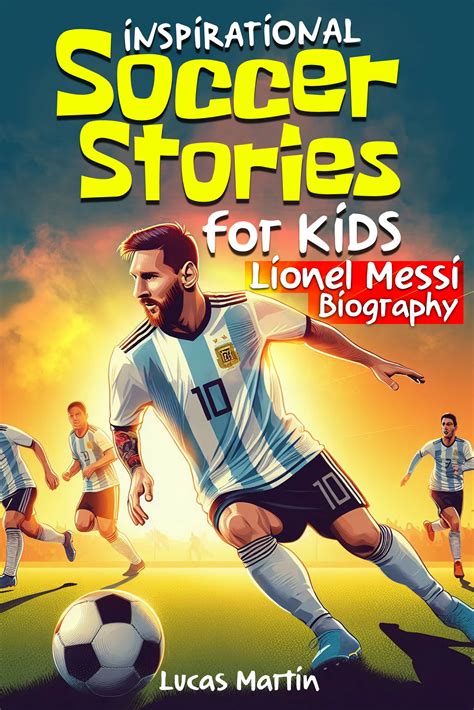 Inspirational soccer stories for kids: Lionel Messi biography book for ...
