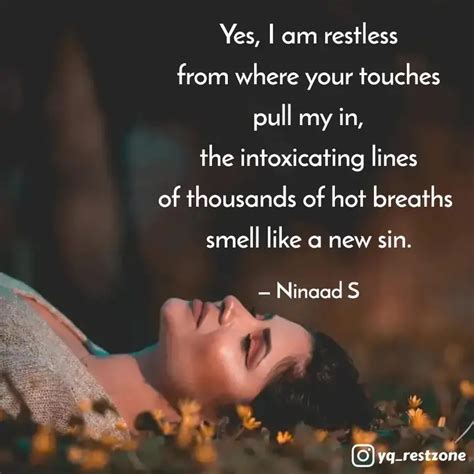Yes, I am restless from w... | Quotes & Writings by Ninaad S | YourQuote