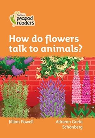 How Do Flowers Talk to Animals? : Powell, Jillian, Schonberg, Adrienn ...