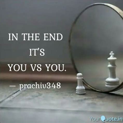 IN THE END IT'S YOU VS ... | Quotes & Writings by Prachi Verma | YourQuote