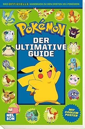 Pokémon: Der Ultimative Guide: Das offizielle Handbuch zu den ersten ...