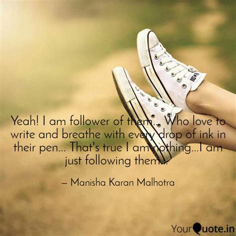 Yeah! I am follower of th... | Quotes & Writings by Manisha Karan ...