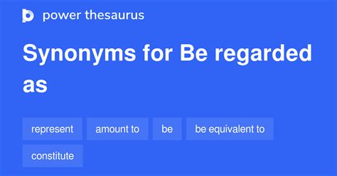 Be Regarded As synonyms - 161 Words and Phrases for Be Regarded As