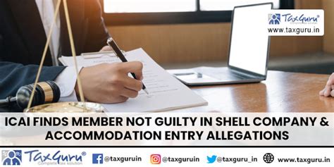 ICAI Finds Member Not Guilty in Shell Company & accommodation entry ...