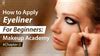 How to apply Eyeliner for beginners: Makeup Academy #Chapter-2 – De ...
