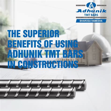 The Superior Benefits of Using Adhunik TMT Bars in Constructions