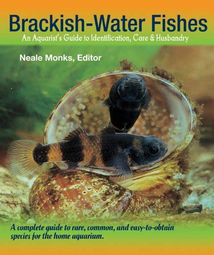 Brackish Water Fishes: An Aquarist's Guide to Identification, Care and ...