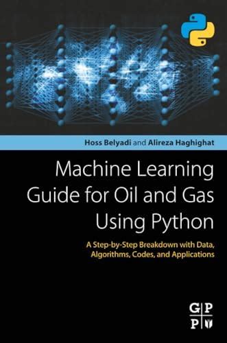Buy Machine Learning Guide for Oil and Gas Using Python: A Step-by-Step ...