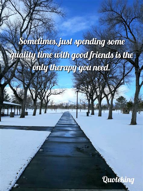 Spending Time With Friends Quotes