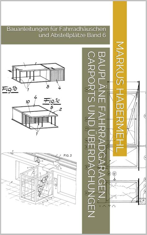 Baupläne Fahrradgaragen, Carports und Überdachungen: Bauanleitungen für ...
