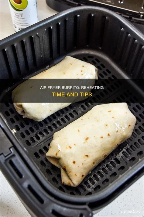 Air Fryer Burrito: Reheating Time And Tips | CyCookery