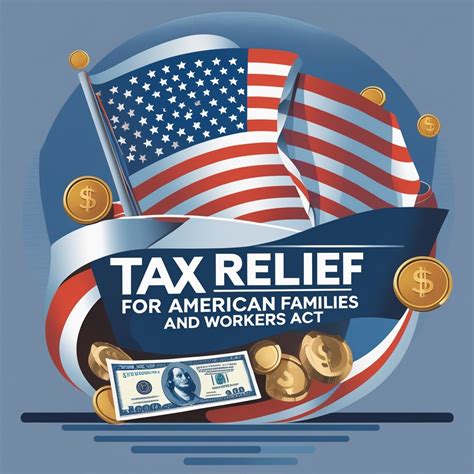 What Is the Tax Relief for American Families and Workers Act?